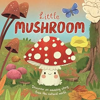 Nature Stories: Little Mushroom-Discover an Amazing Story from the Natural World: Padded Board Book
