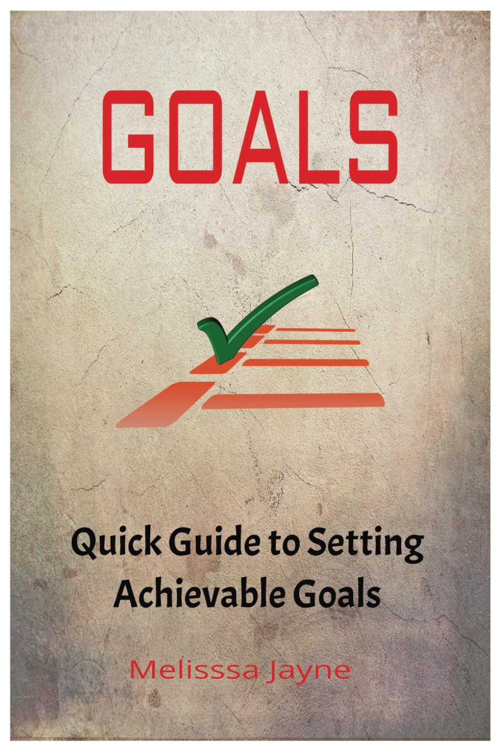 GOALS: A Quick Guide to Setting Achievable Goals