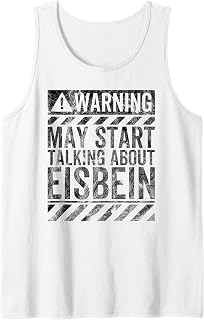 Funny Warning Sign May Start Talking About Eisbein Tank Top