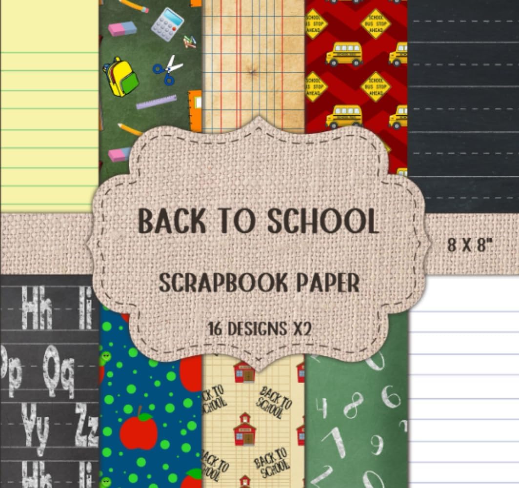 Scrapbooking Paper Pad - Back to School Patterns: Decorative Craft Paper, Junk Journaling, Cards, DIY, & More - Double Sided 8 x 8" Designs