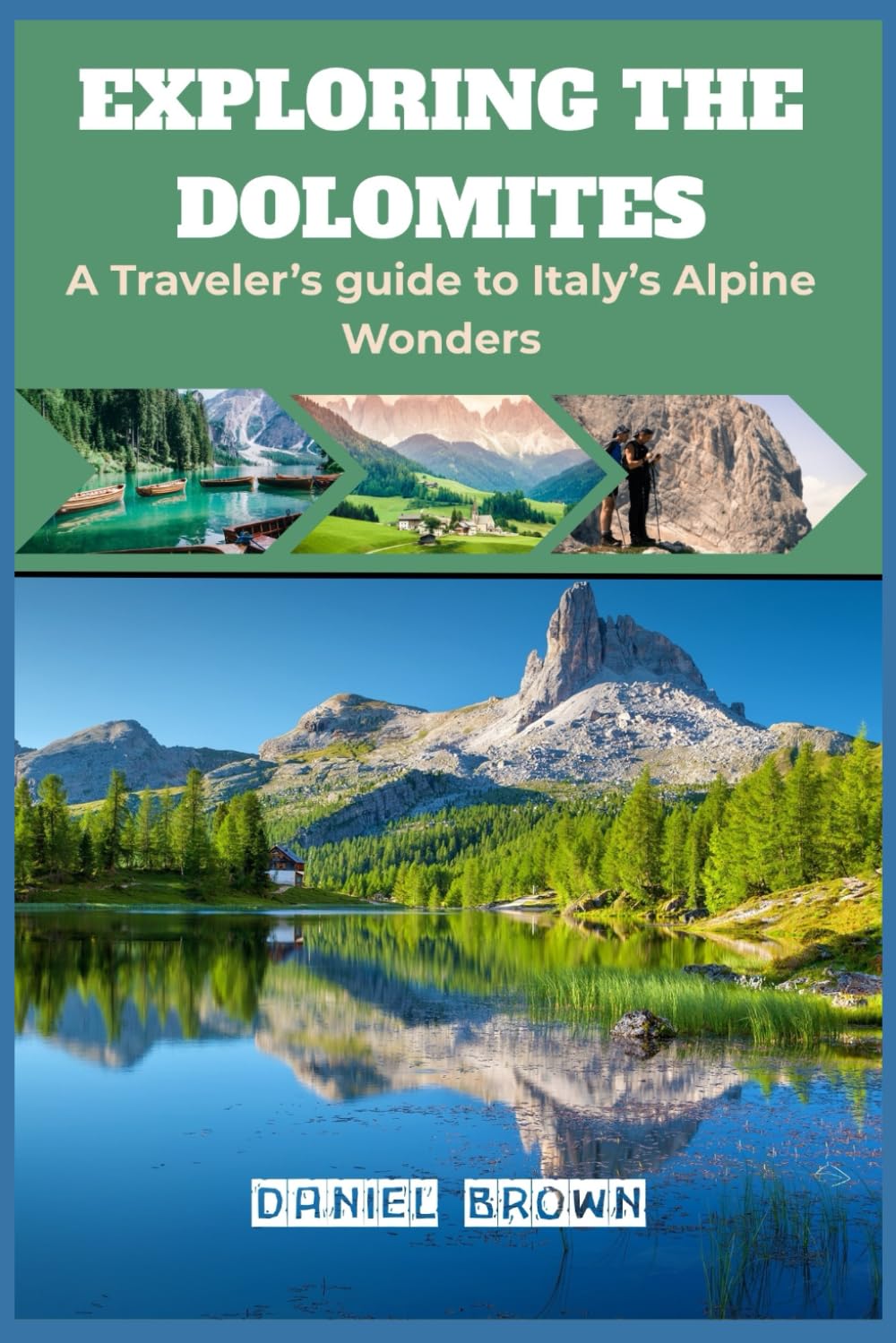 Exploring the Dolomites: A Traveler’s guide to Italy’s Alpine Wonders      Paperback – October 8, 2025