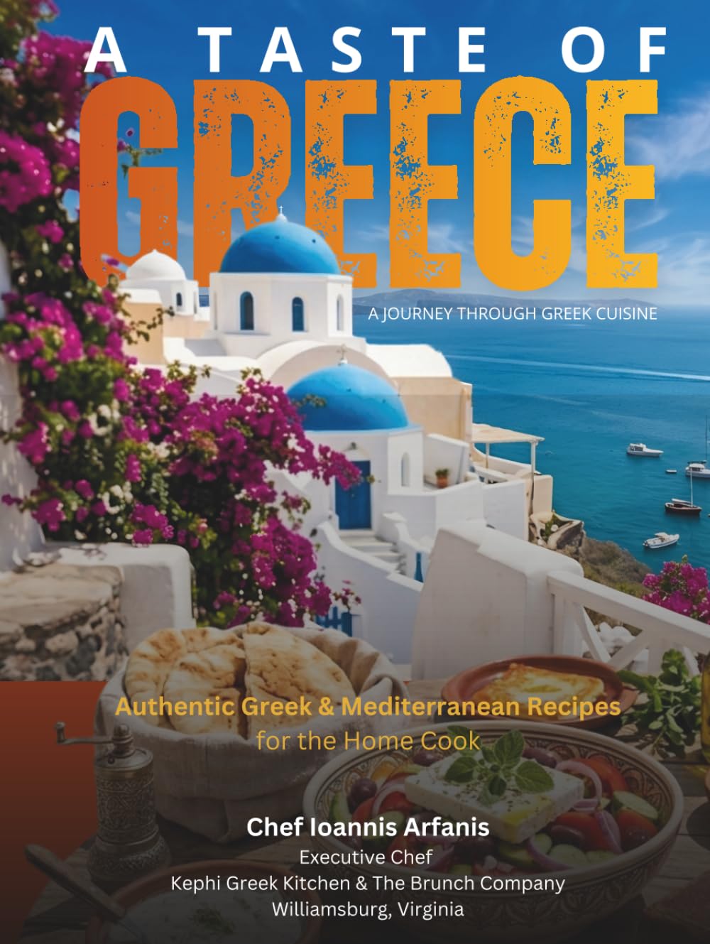 A Taste of Greece: A Journey Through Greek Cuisine: Authentic Greek & Mediterranean Recipes for the Home Cook