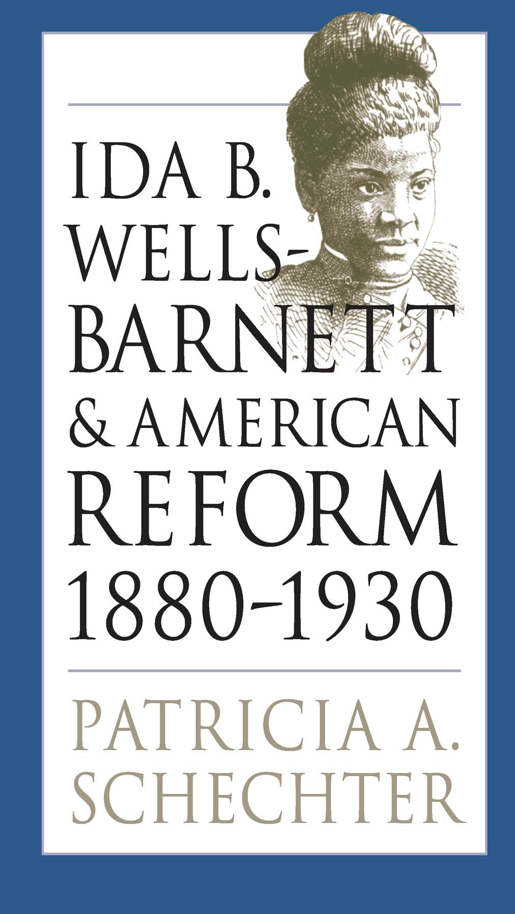 Ida B. Wells-Barnett and American Reform 1880-1930 Gender and American Culture