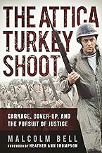 The Attica Turkey Shoot: Carnage, Cover-Up, and the Pursuit of Justice