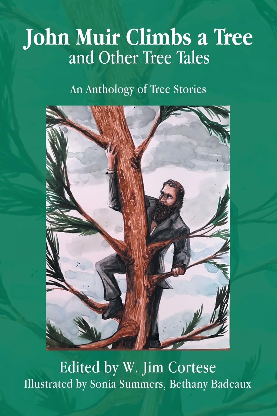 John Muir Climbs a Tree and Other Tree Tales: An Anthology of Tree Stories