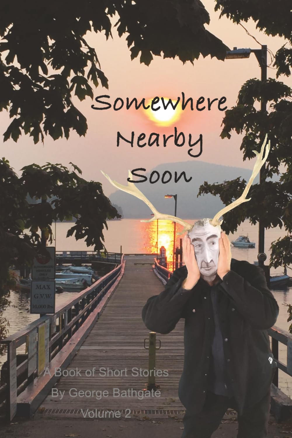 Somewhere Nearby Soon: A Book of Short Stories by George Bathgate Volume 2