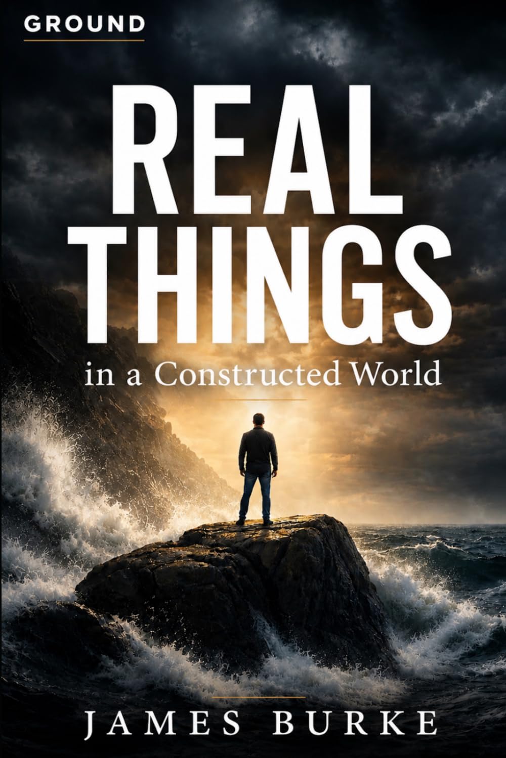 Real Things: in a Constructed World (Ground)