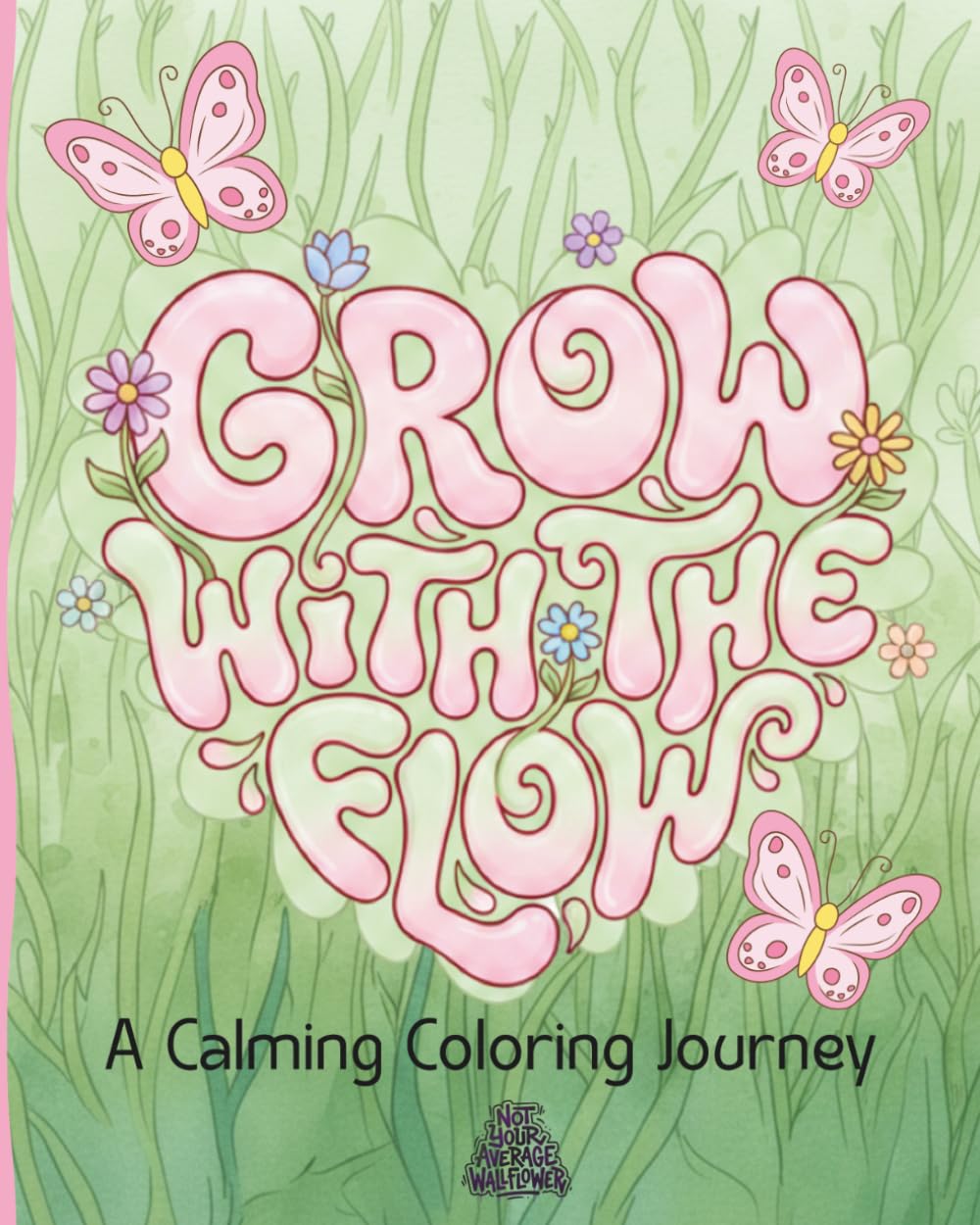 Grow With The Flow: A Calming Coloring Journey