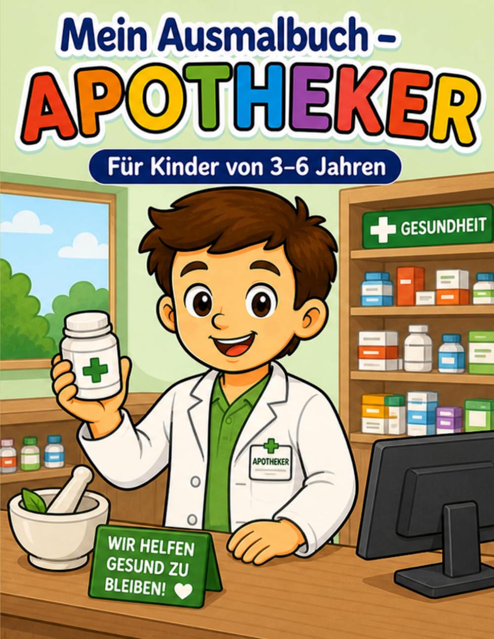 Mein Ausmalbuch - Apotheker: Für Kinder von 3-6 Jahren | Kreativer Malspaß rund um Apotheke, Medikamente und Gesundheit | Berufe spielerisch entdecken | Für Rechts- & Linkshänder geeignet