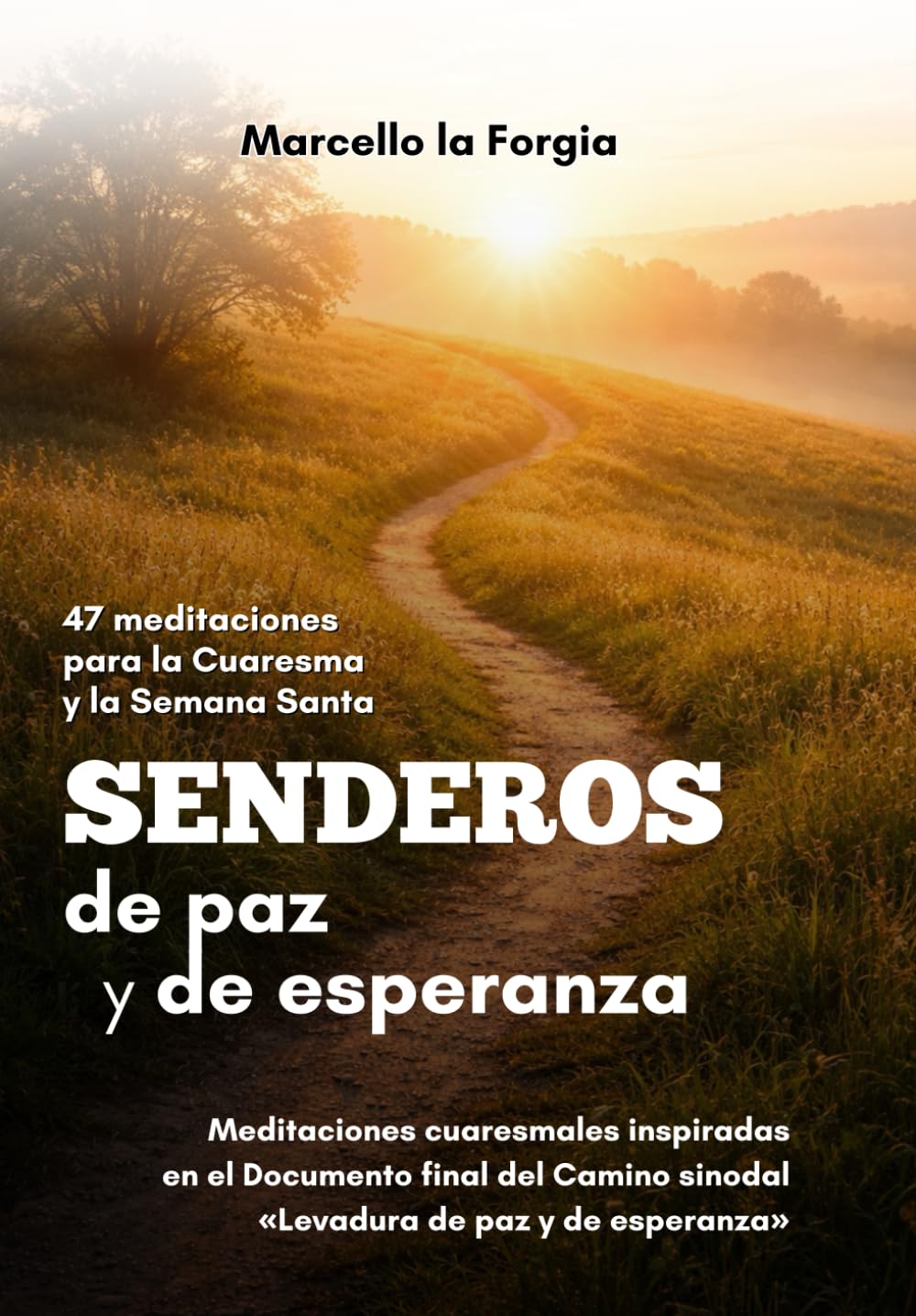Senderos de paz y de esperanza: 47 meditaciones para la Cuaresma y la Semana Santa (Cammini di Luce – Meditazioni e catechesi)