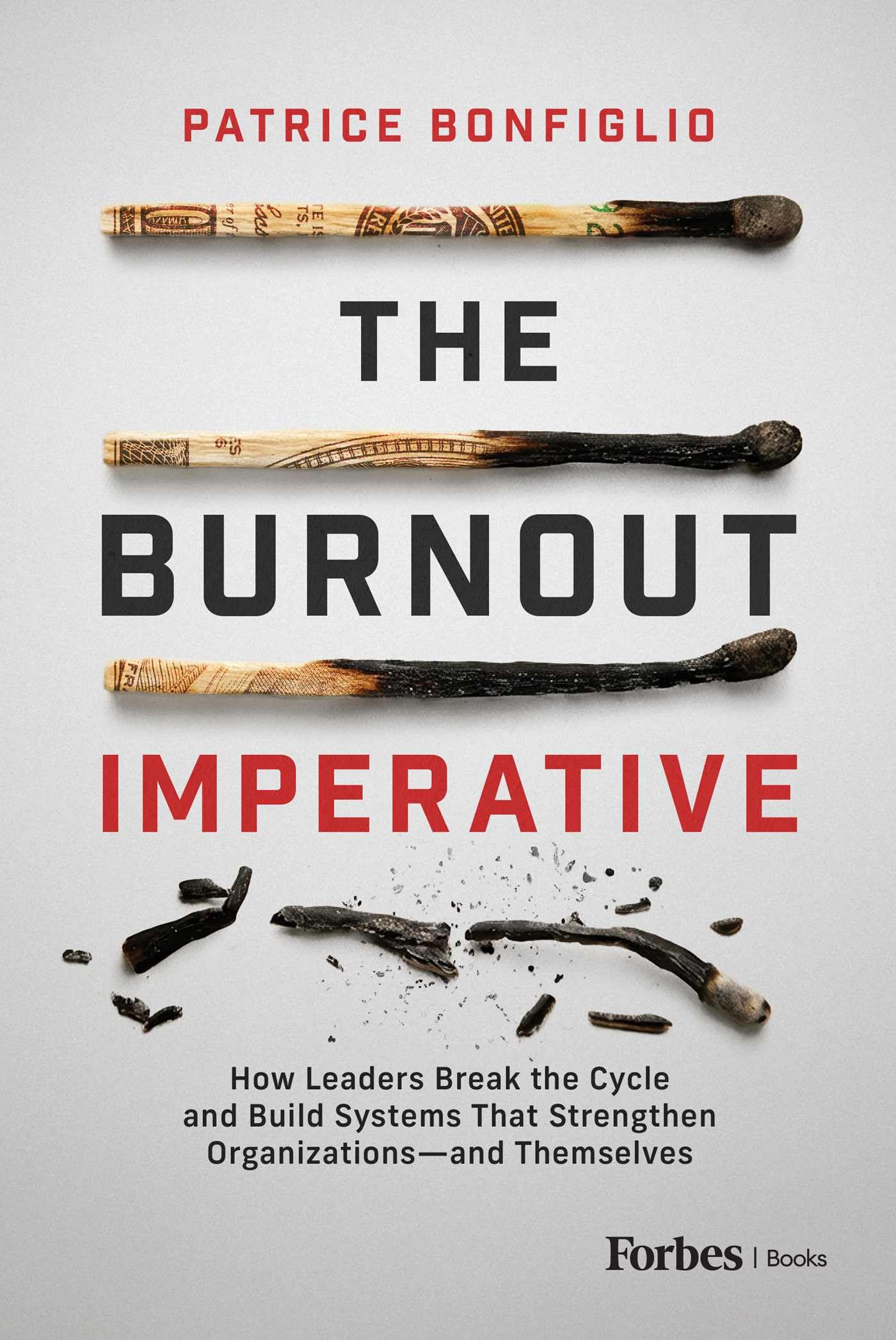 The Burnout Imperative: How Leaders Break the Cycle and Build Systems That Strengthen Organizations―and Themselves