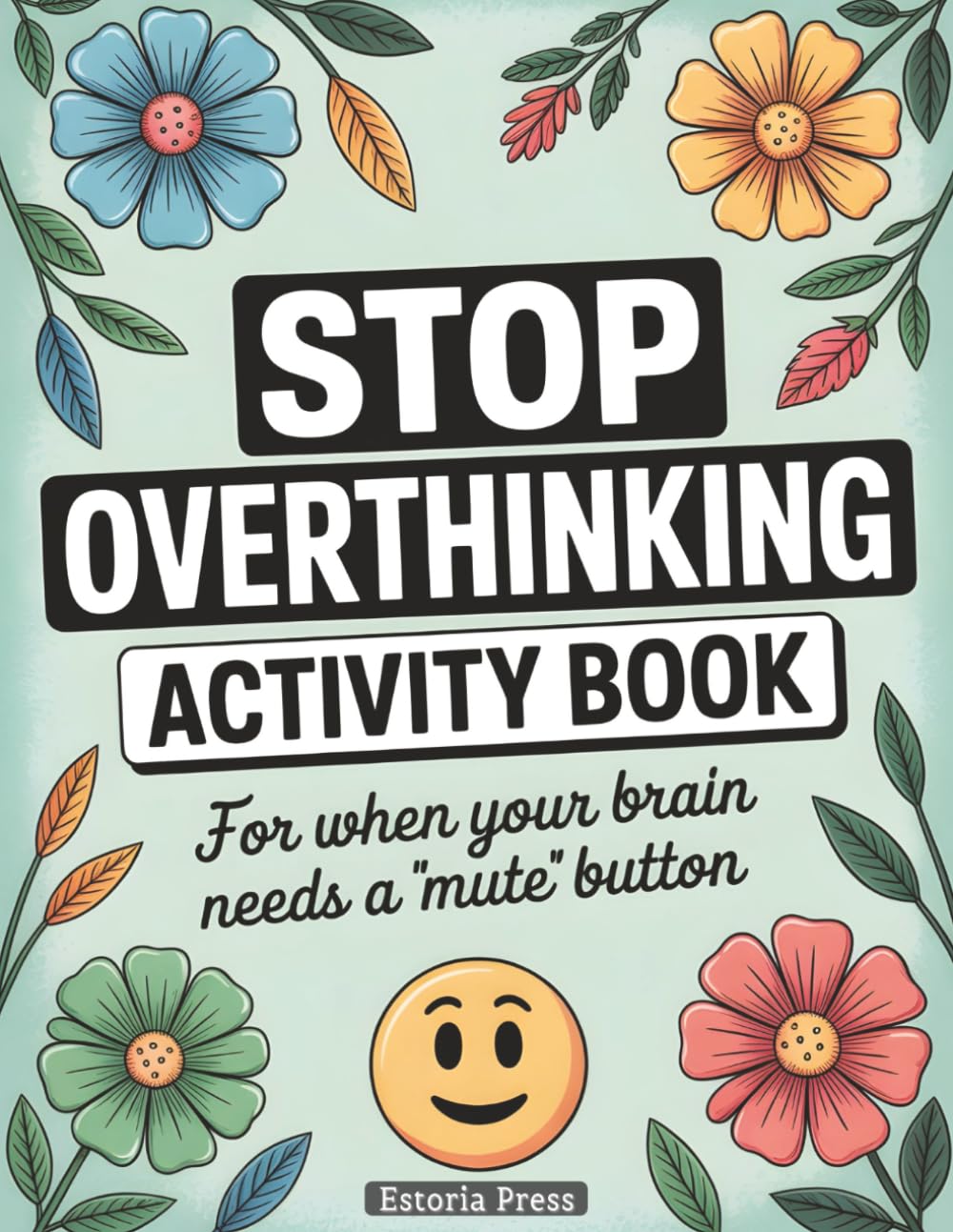 Stop Overthinking Activity Book: Coloring Pages, Puzzles, and Anxiety Relief Games for The Overthinking Cure | Fun Activities to Stop Negative ... and Mental Overload (Recovery Series)