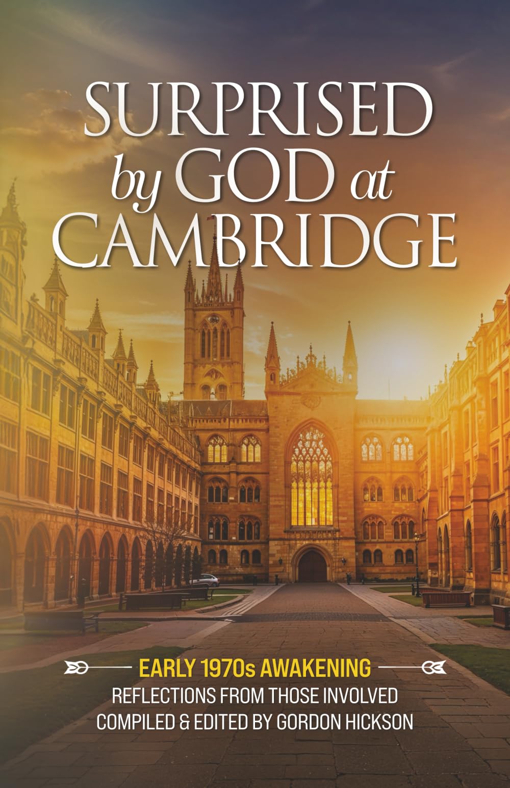 Surprised By God At Cambridge: Early 1970s Awakening, Reflections From Those Involved