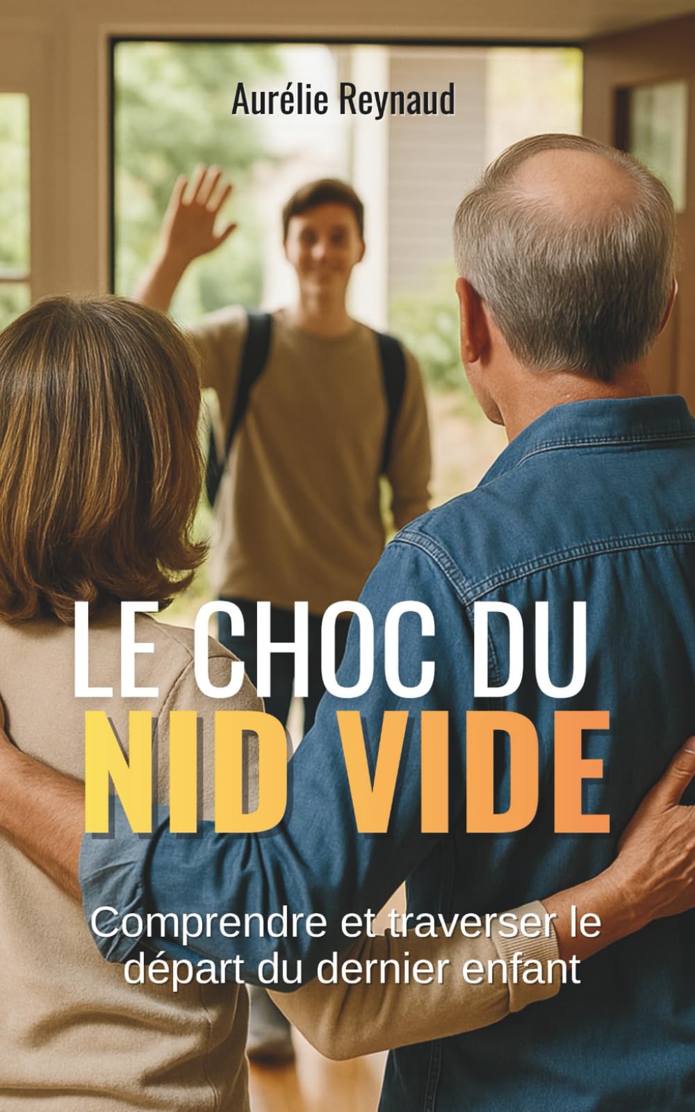 Le choc du nid vide: comprendre et traverser le départ du dernier enfant