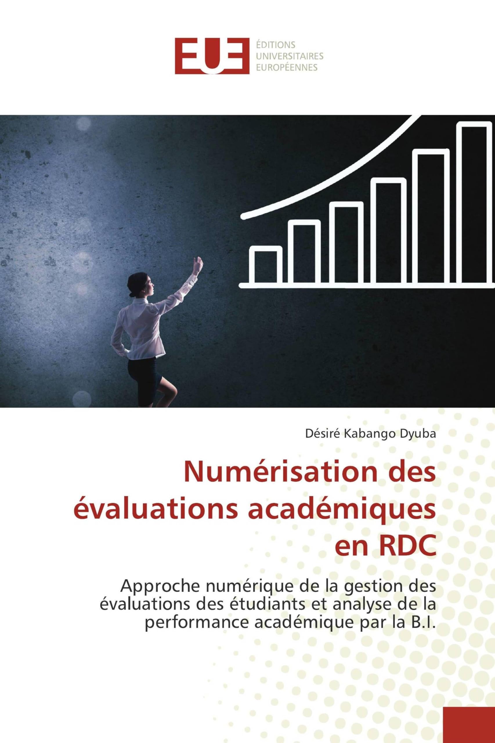 Numérisation des évaluations académiques en RDC: Approche numérique de la gestion des évaluations des étudiants et analyse de la performance académique par la B.I.