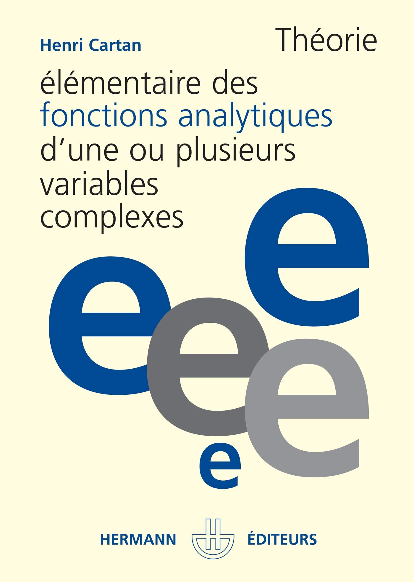 Théorie élémentaire des fonctions analytiques d'une ou plusieurs variables complexes (HR.ENSEIG.SCIEN)