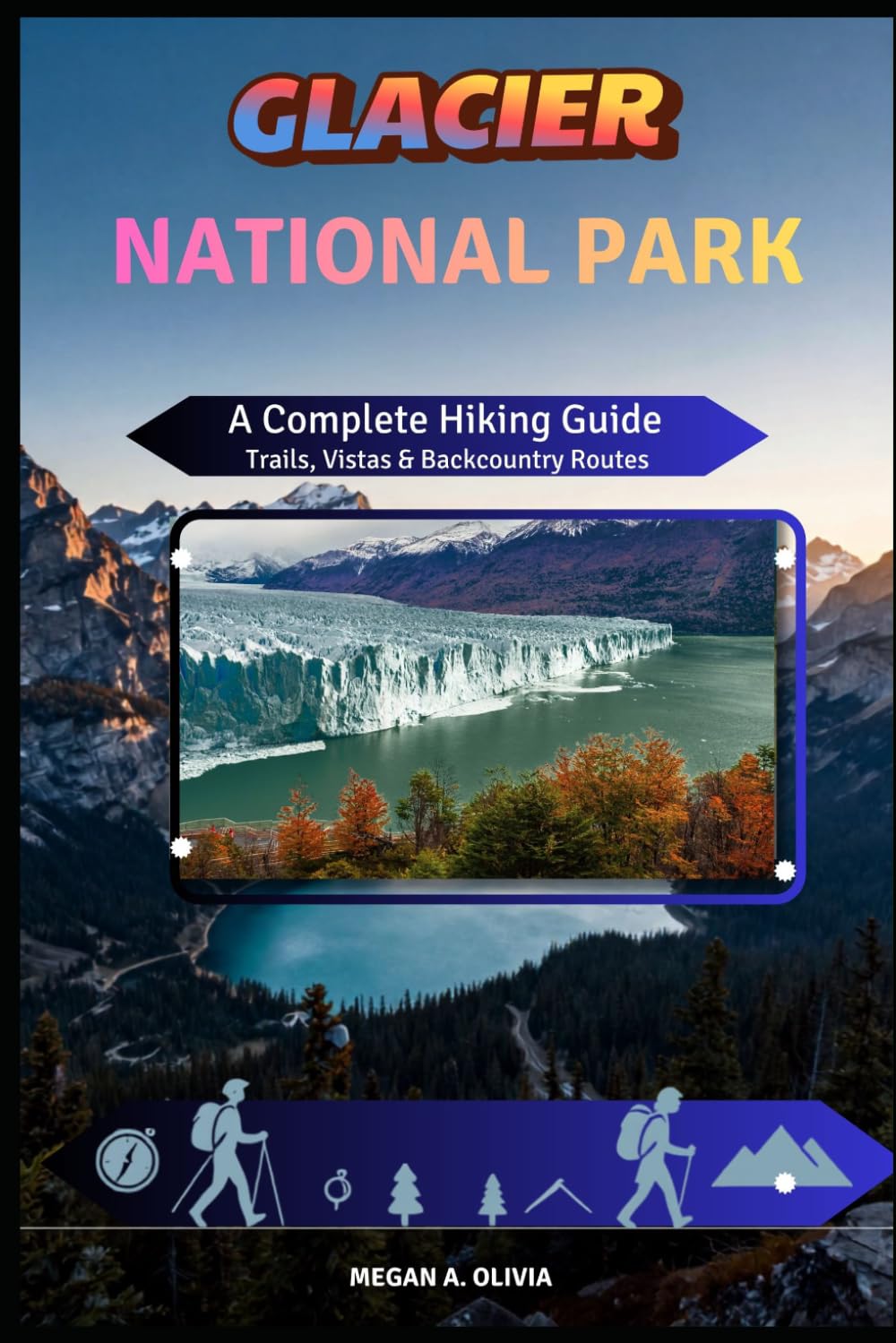 Glacier National Park Hiking Guide 2026–2027 (Trailbound America Series)