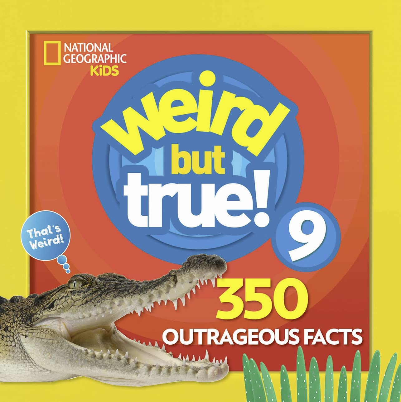 Weird But True 9: 350 Outrageous Facts