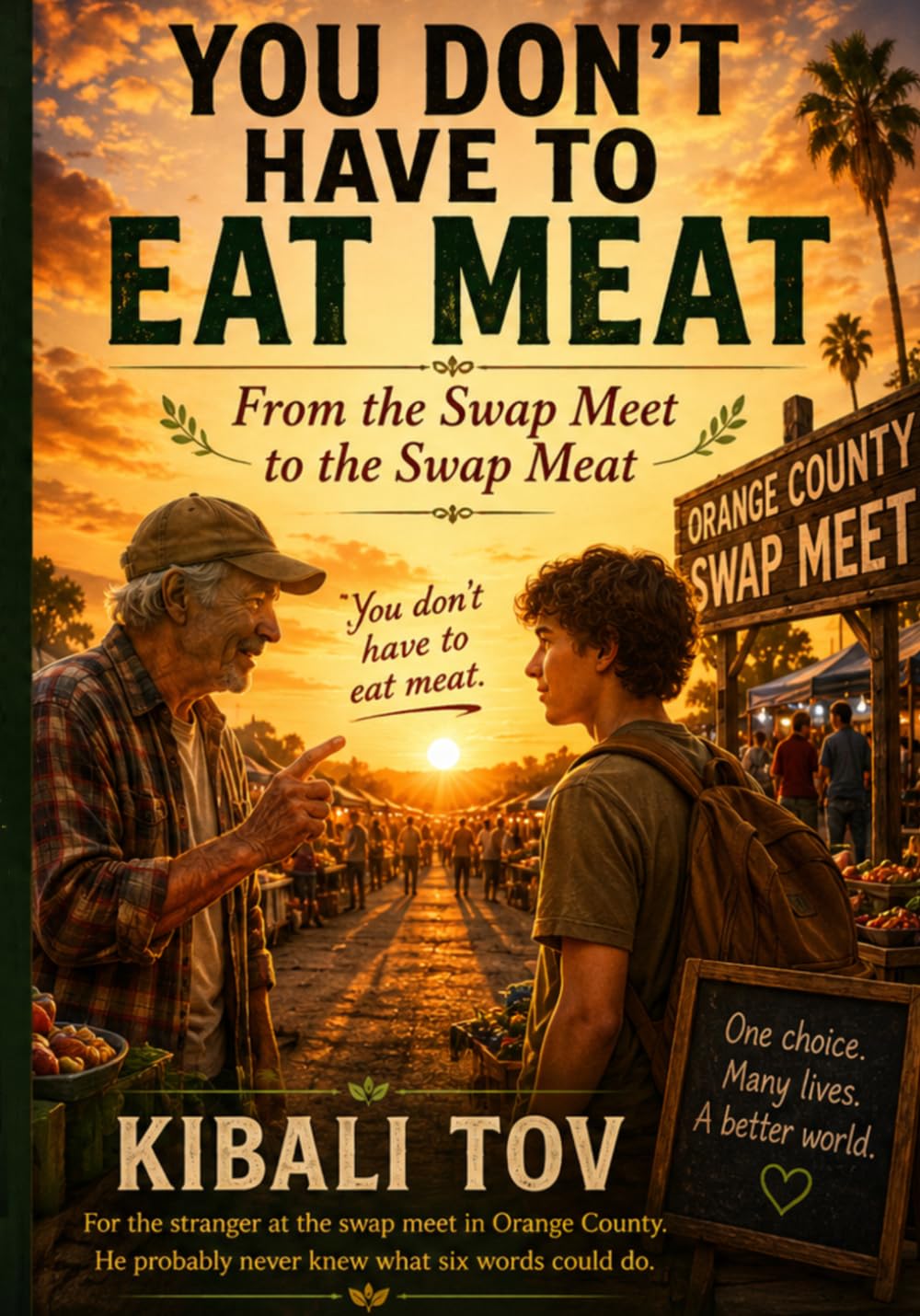 You Don't Have to Eat Meat: From the Swap Meet to the Swap Meat (Dead Meat, Are You? — The Liberation Series)