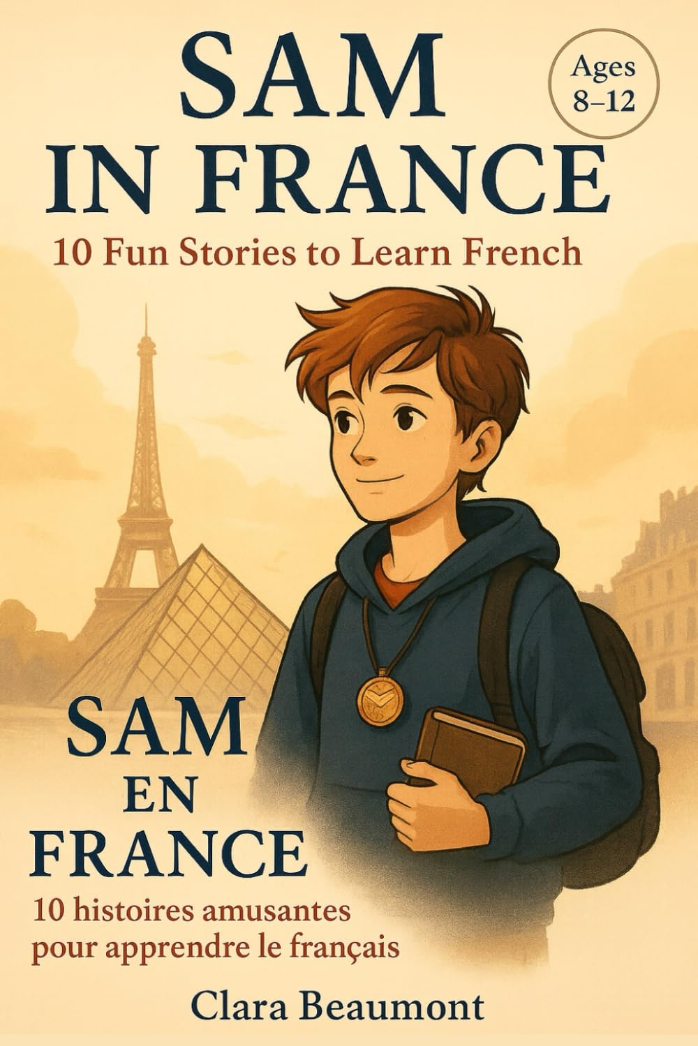 10 French Short Stories for Kids: Bilingual Book to Learn French Easily – Sam in France Adventure”
