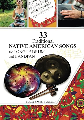 33 Traditional Native American Songs for Tongue Drum and Handpan Black & White version (A Global Harmony Songs of Nations and Tribes)