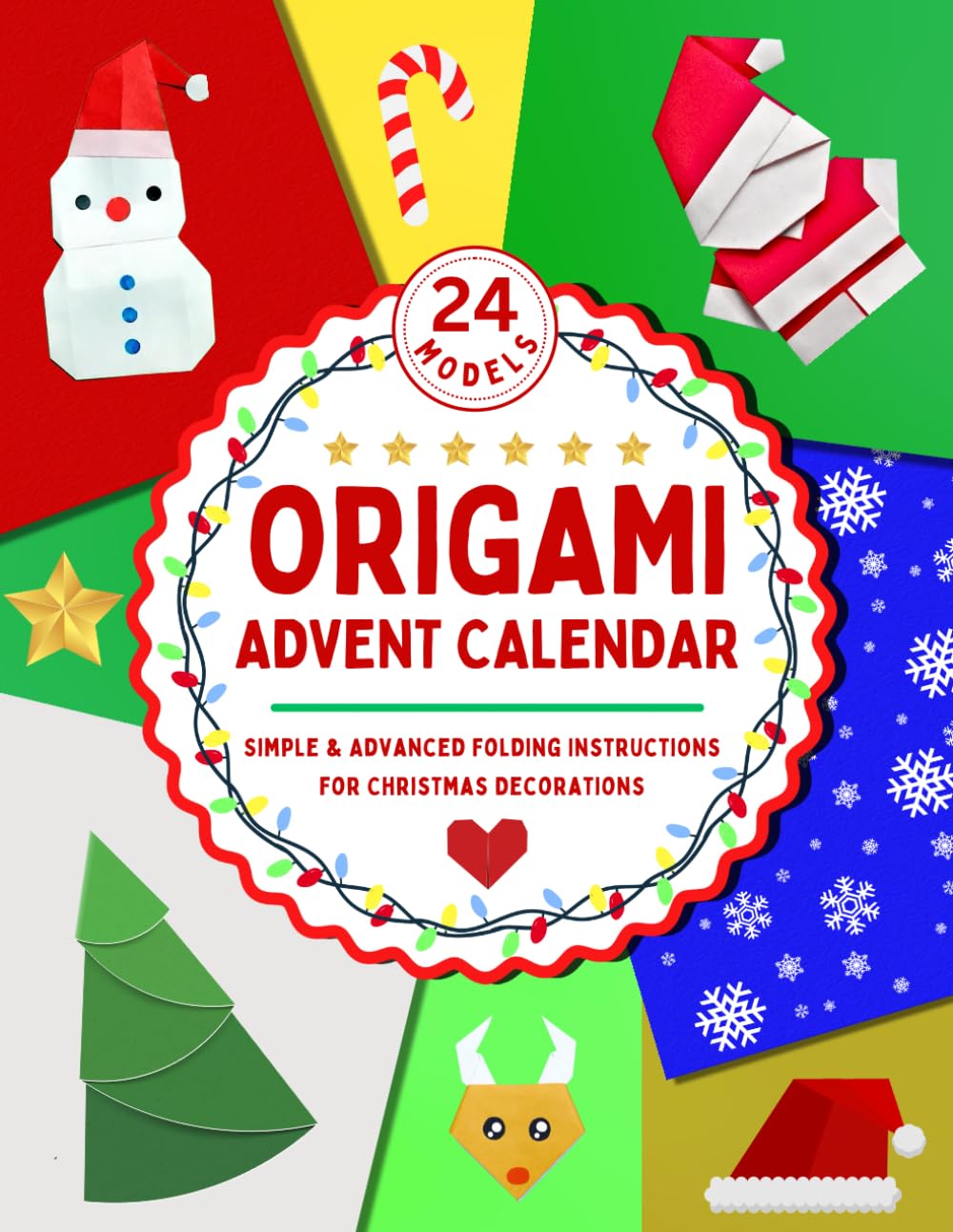 Origami Advent Calendar: Simple and Advanced Folding Instructions for Christmas Decorations (24 Models)