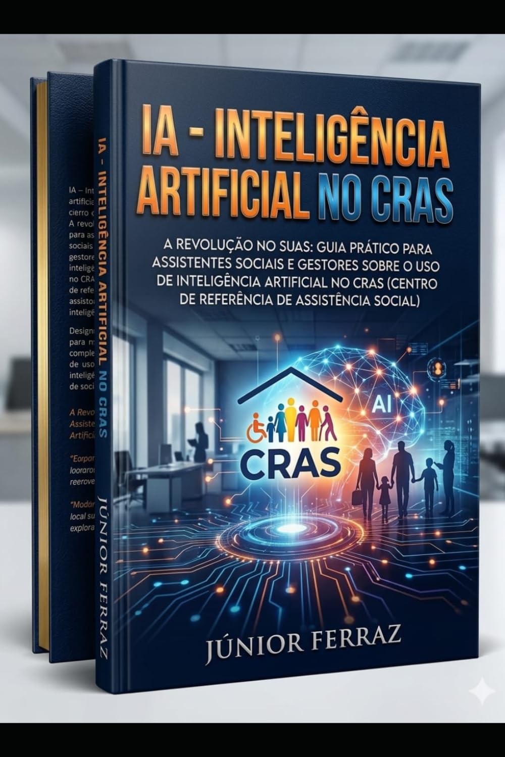 IA - INTELIGÊNCIA ARTIFICIAL NO CRAS: Guia Prático para Planejamento, Atendimento, Busca Ativa, PAIF, Benefícios Eventuais e Gestão do Trabalho Social ... Artificial Aplicada ao Serviço Social)