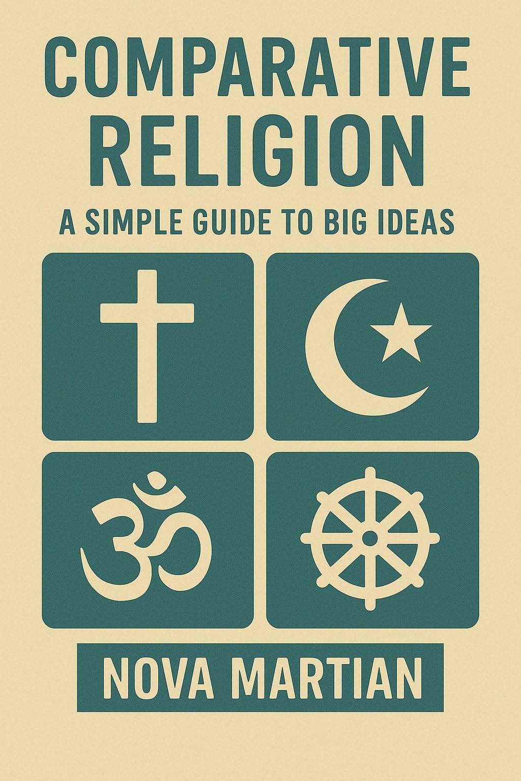 Comparative Religion: A Simple Guide to Big Ideas
