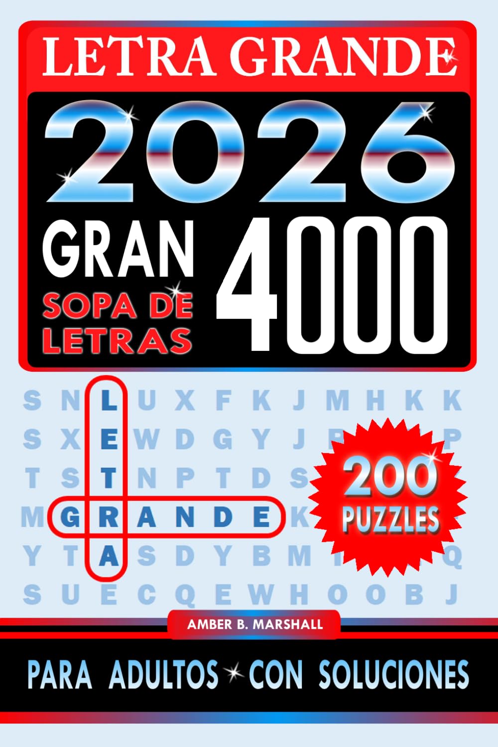Gran Sopa De Letras 4000 Letra Grande: 200 Rompecabezas Para Adultos Con Soluciones Completas
