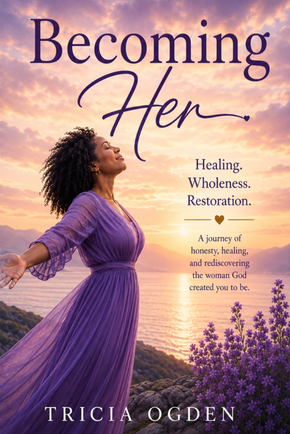 Becoming Her: Healing. Wholeness. Restoration