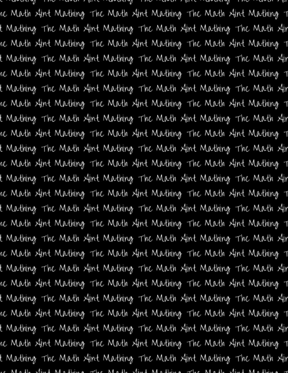 Math Aint Mathing: Notebook