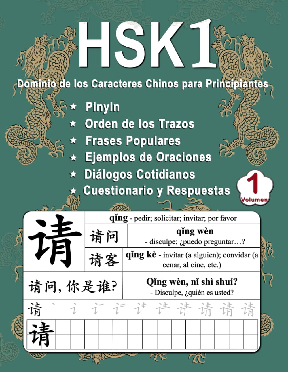 HSK 1 Dominio de los Caracteres Chinos para Principiantes - Volumen 1: Vocabulario Nuevo, Frases útiles, Orden de los Trazos, Diálogos Cotidianos, ... (Bilingüe: Chino Mandarín - Pinyin - Español)