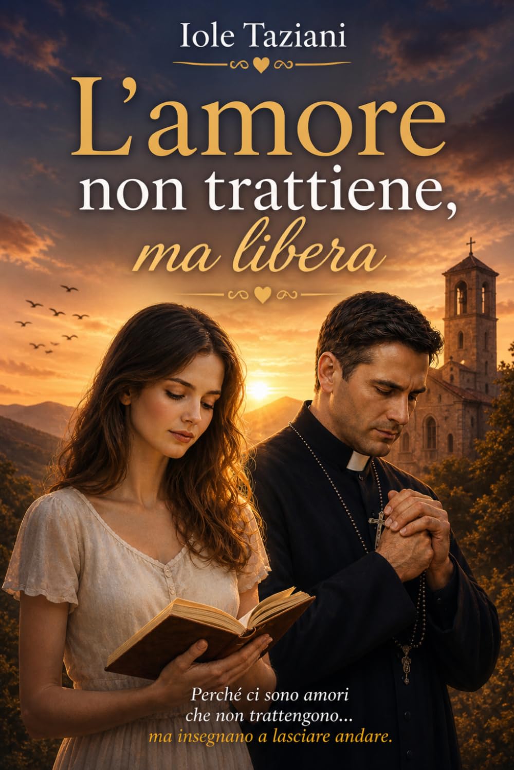 L'amore non trattiene ma libera: Perchè ci sono amori che non trattengono...ma insegnano a lasciare andare