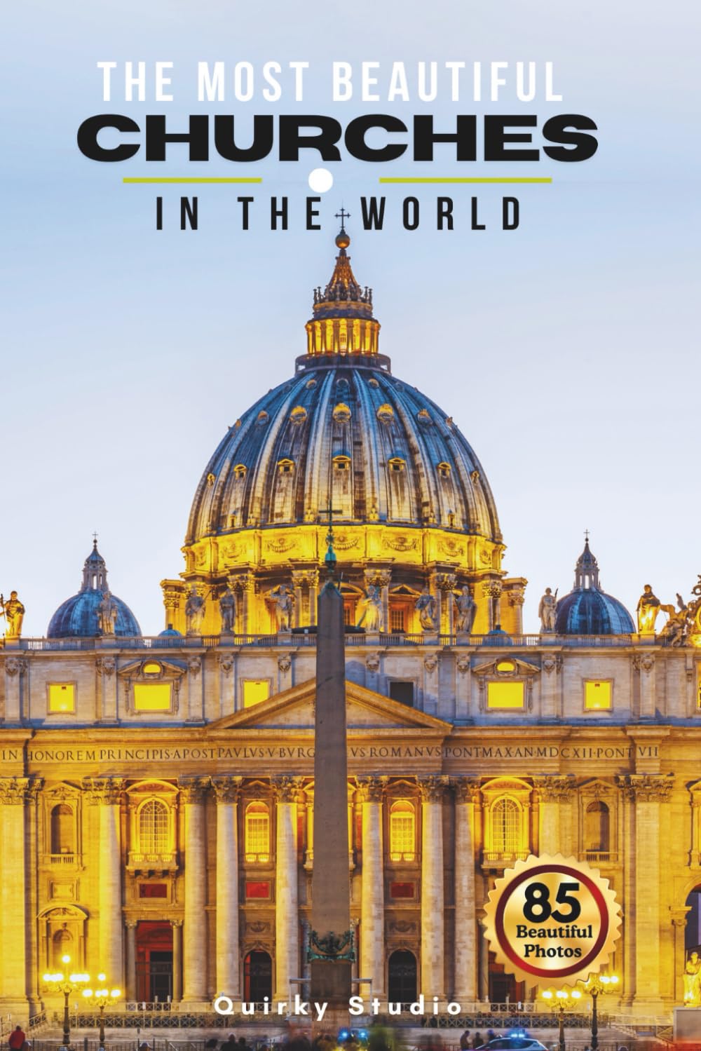The Most Beautiful Churches in the World: A Calming Photo Collection for Seniors with Dementia, Alzheimer’s, Memory Care, and All Church & Architecture Enthusiasts