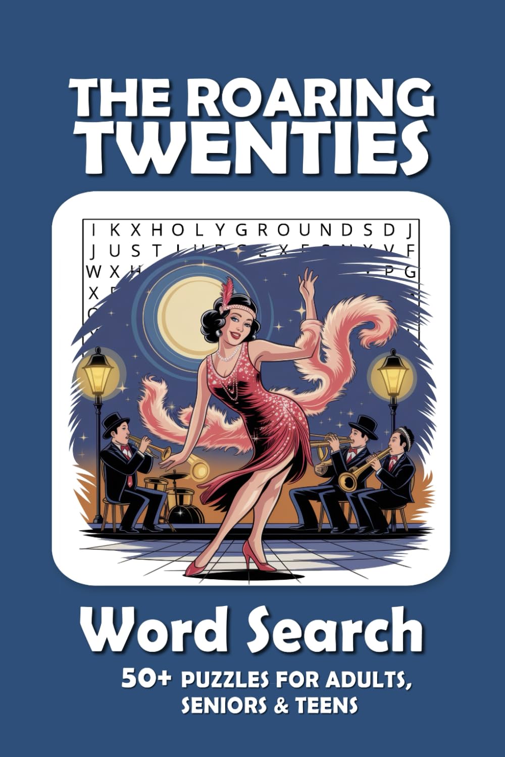 The Roaring Twenties Word Search Puzzle Book: Word Searches with Easy to Read Print about The Roaring Twenties | 50+ Puzzles ... Gift for Vacations, Holidays and Free Times