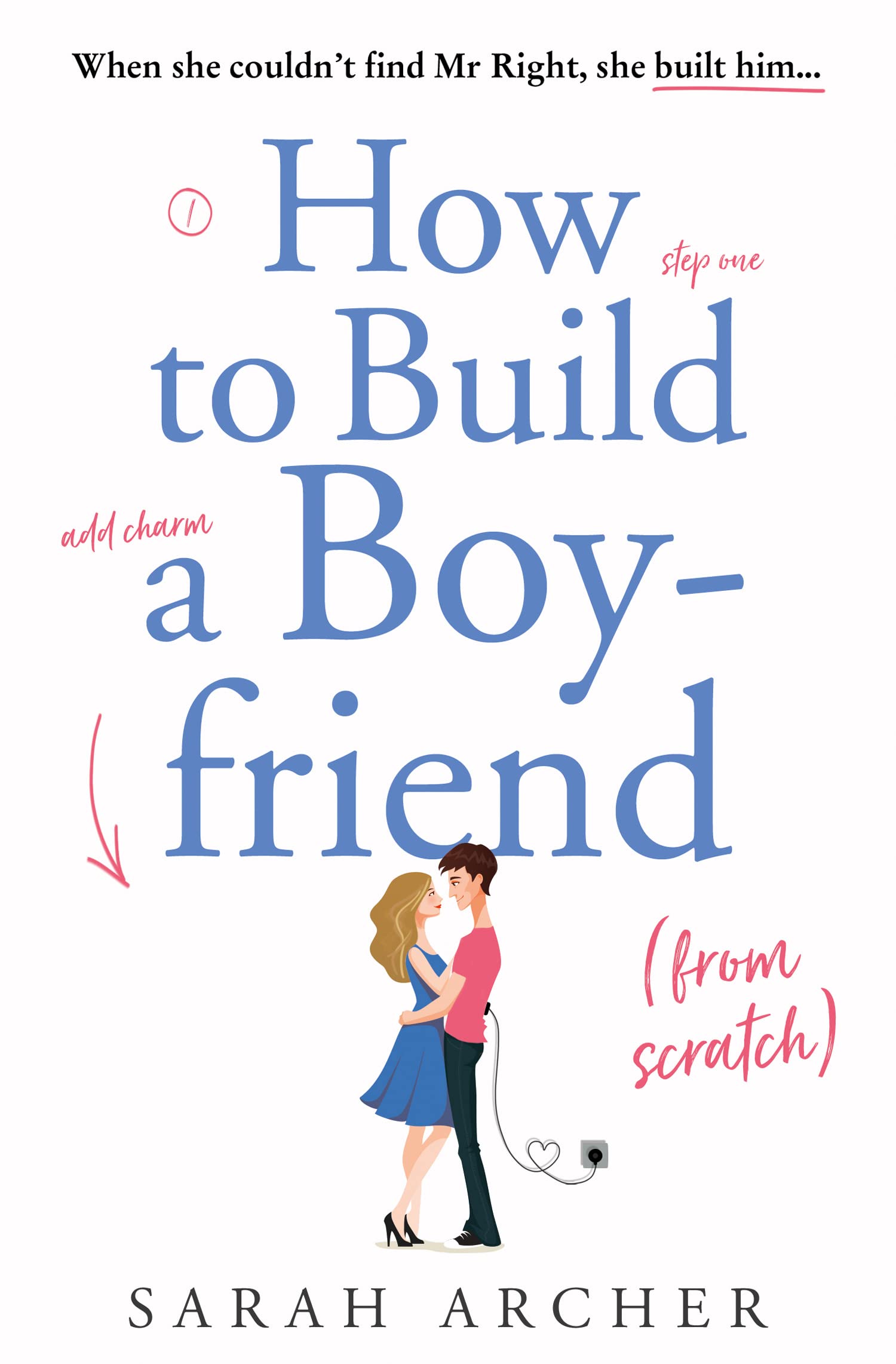 How to Build a Boyfriend from Scratch: The feel good rom com of the summer!