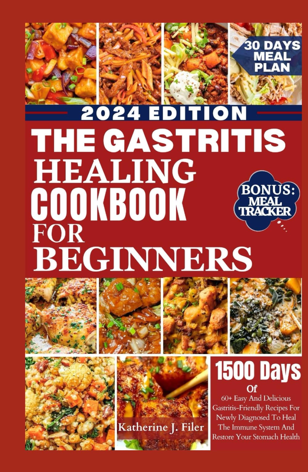 THE GASTRITIS HEALING COOKBOOK FOR BEGINNERS: 60+ Easy And Delicious Gastritis Friendly Recipes For Newly Diagnosed To Heal The Immune System And Restore Your Stomach Health