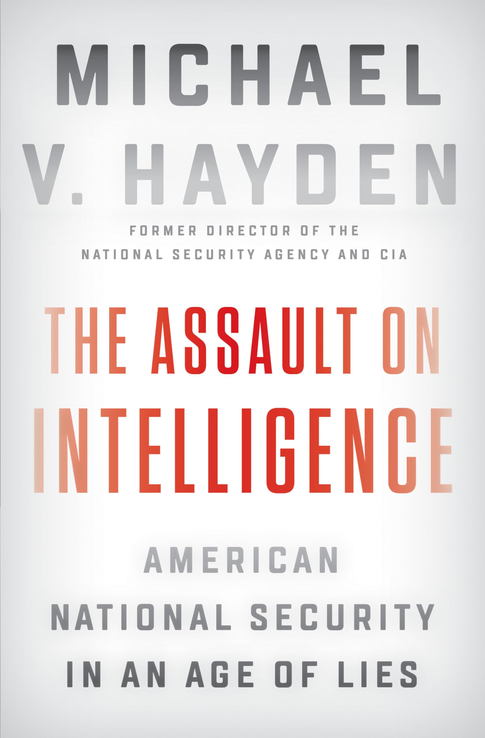 Cover of The Assault on Intelligence: American National Security in an Age of Lies