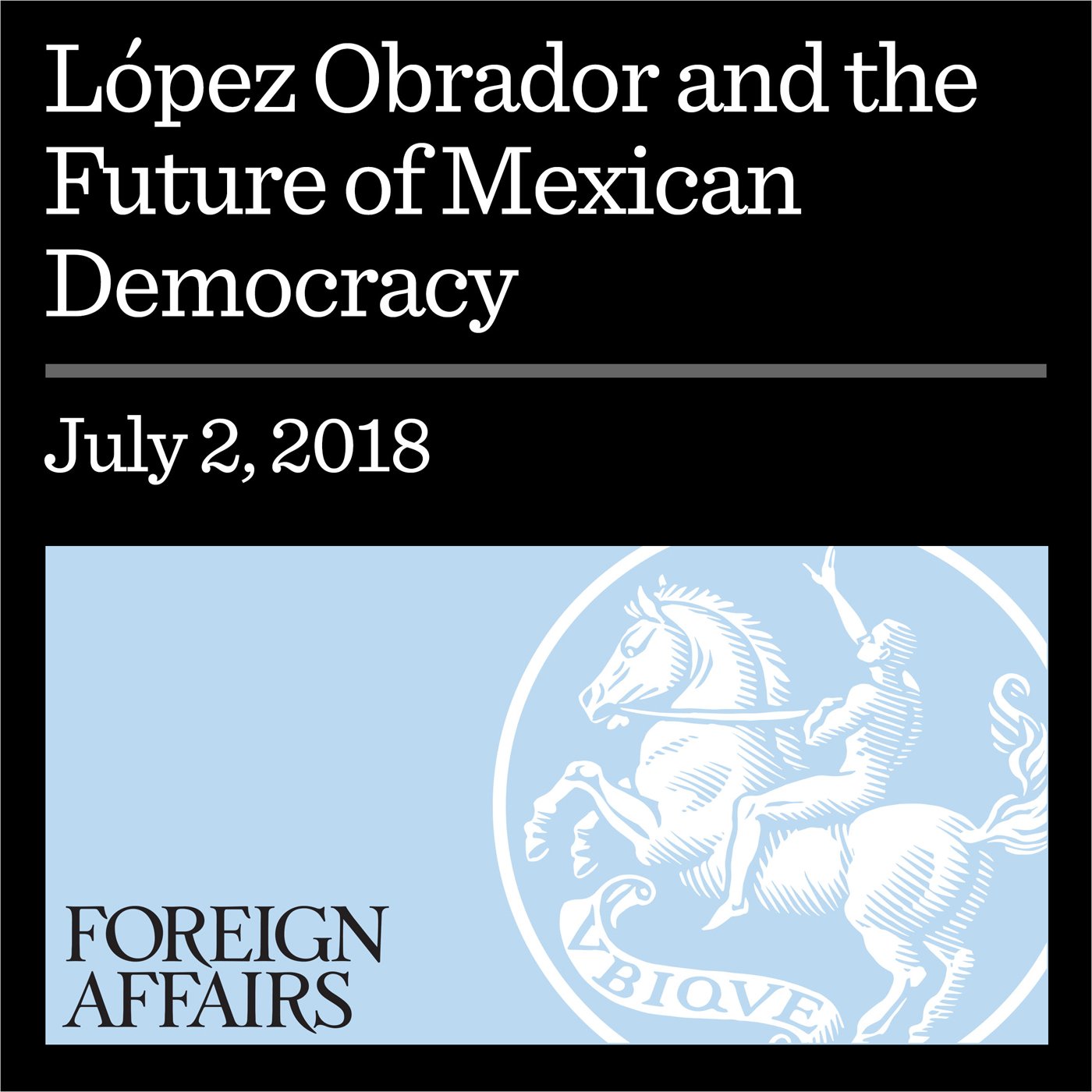 López Obrador and the Future of Mexican Democracy
