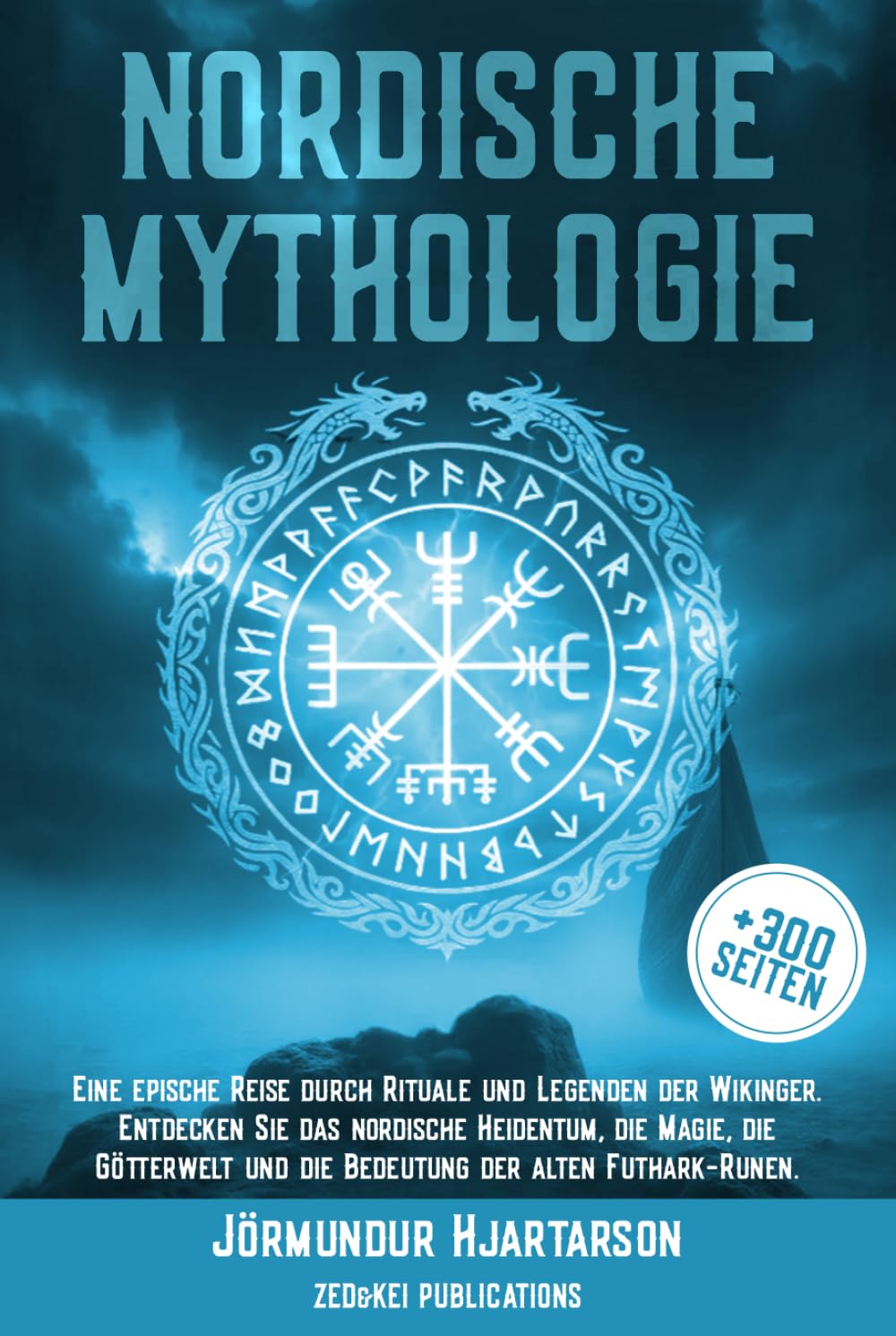 Nordische Mythologie: Eine epische Reise durch Rituale und Legenden der Wikinger. Entdecken Sie das nordische Heidentum, die Magie, die Götterwelt und die Bedeutung der alten Futhark-Runen