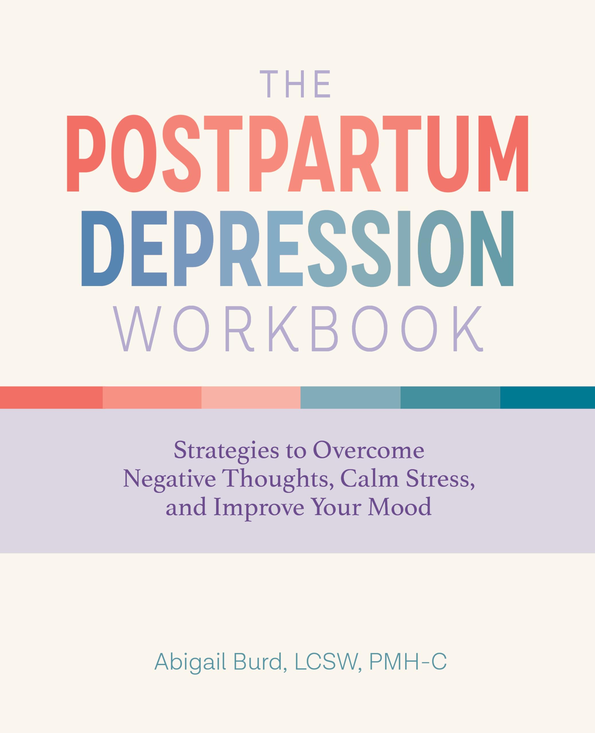 Buy The Postpartum Depression Workbook: Strategies to Overcome Negative Thoughts, Calm Stress, and Improve Your Mood — BookShops.in