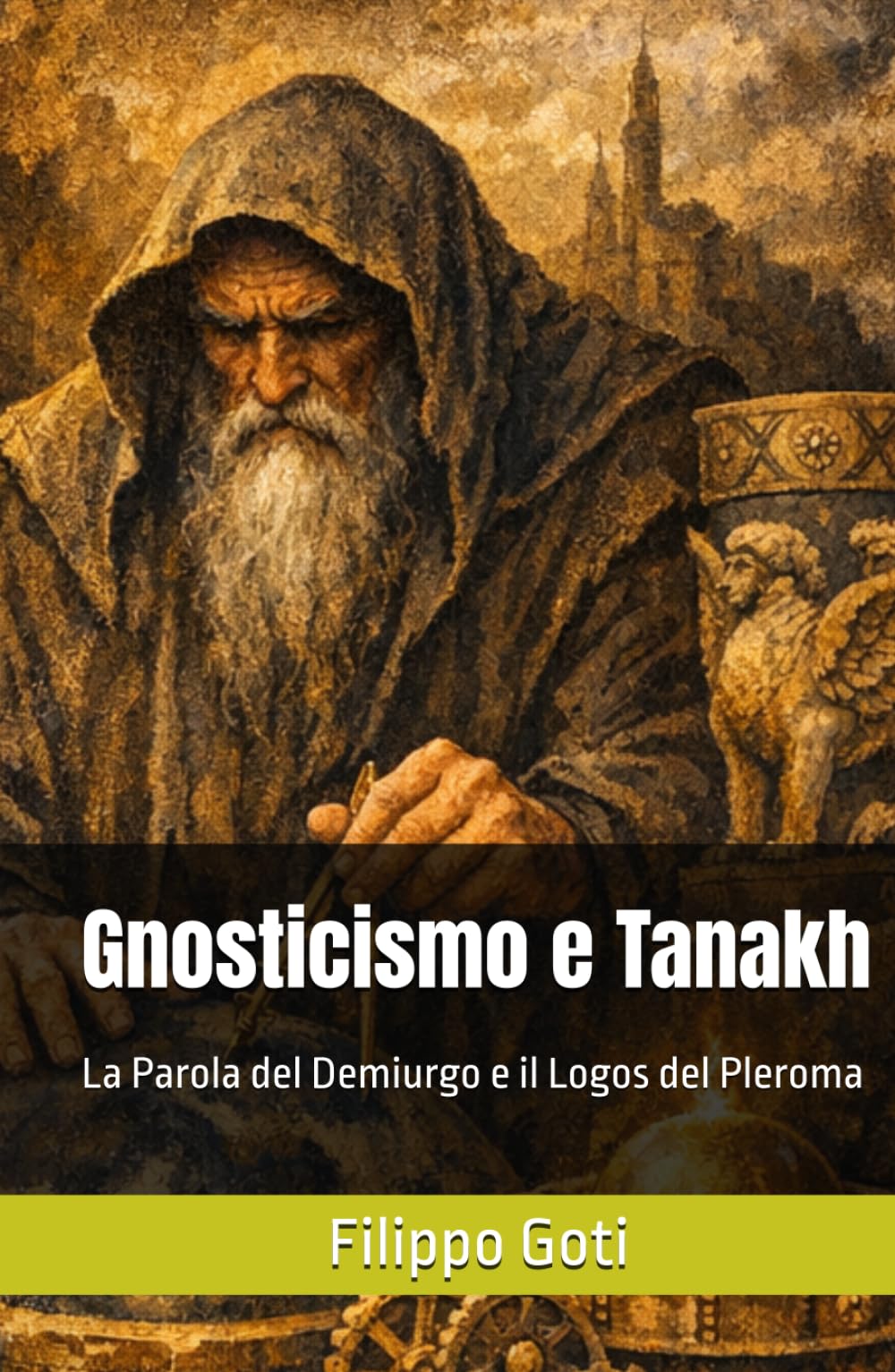 Gnosticismo e Tanakh: La Parola del Demiurgo e il Logos del Pleroma (Gnosticismo: Luce e Tenebre nel Ritorno al Pleroma)