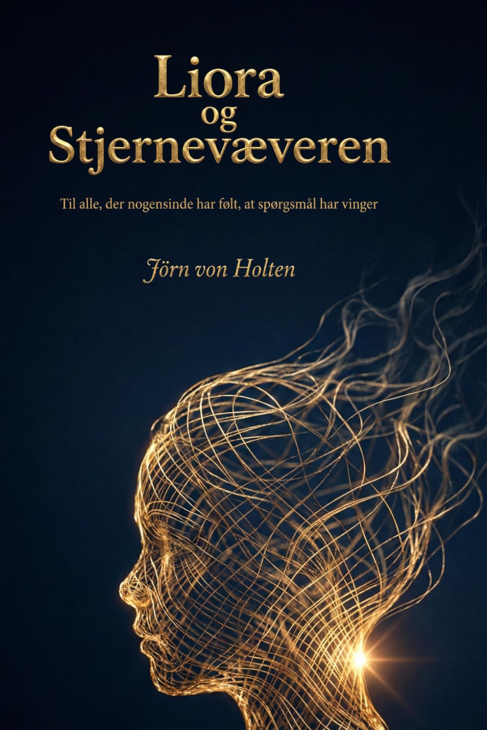 Liora og Stjernevæveren: Til alle, der nogensinde har følt, at spørgsmål har vinger