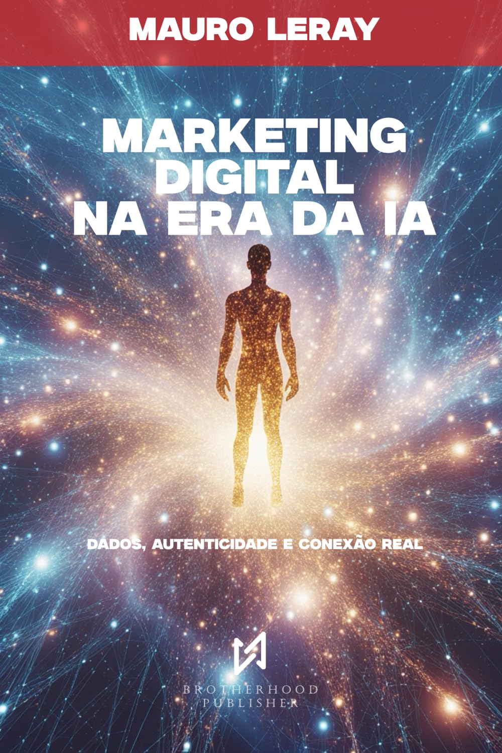 MARKETING DIGITAL NA ERA DA IA: Dados, Autenticidade e Conexão Real