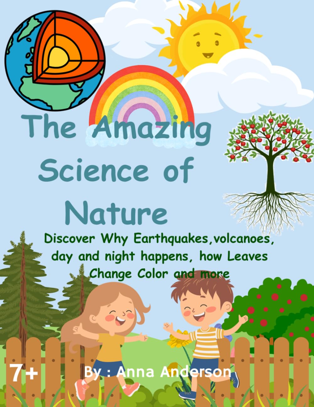The Amazing Science of Nature: Discover Why Earthquakes Happen, Leaves Change Color, and Volcanoes Explode! and more