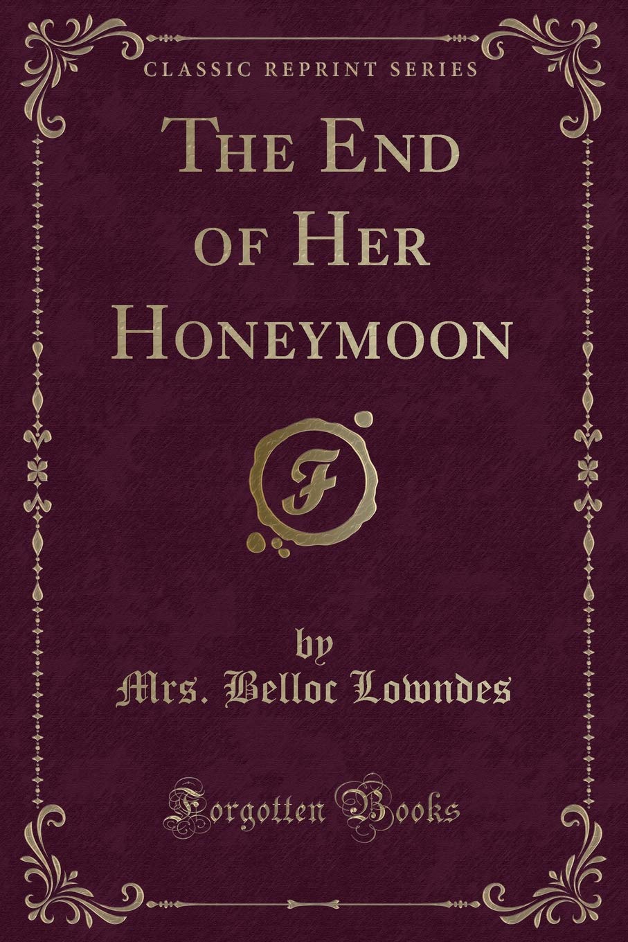The End of Her Honeymoon (Classic Reprint)