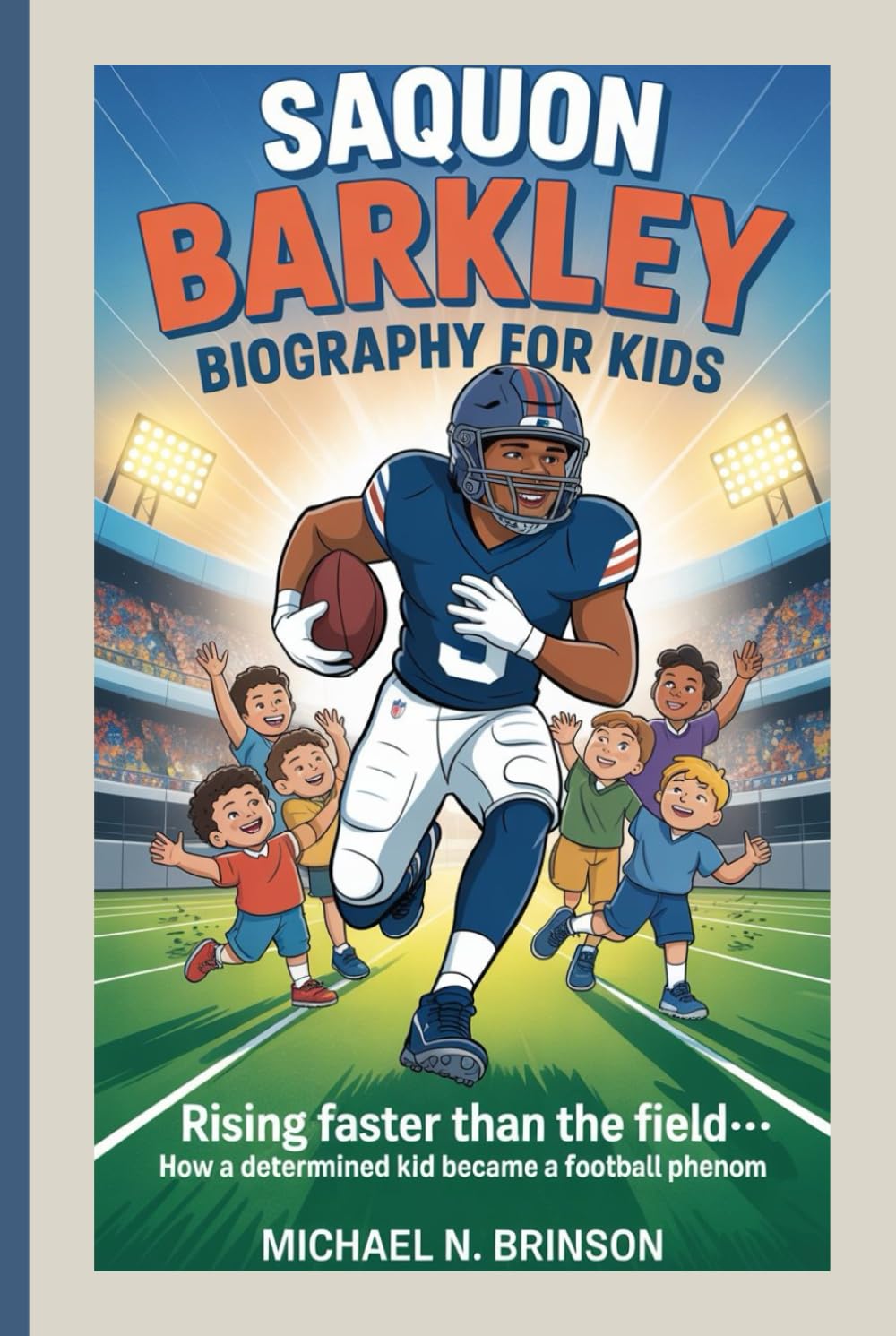 BARKLEY BIOGRAPHY FOR KIDS:: Rising Faster Than The Field— How A Determined Kid Became A Football Phenom