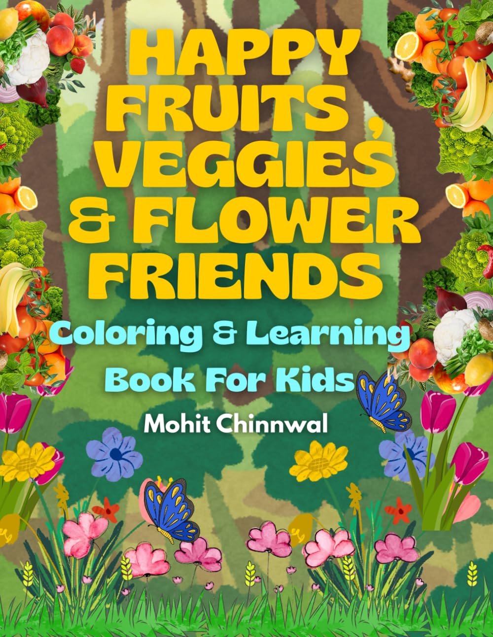 Happy Fruits, Veggies & Flower Friends: A Fun Coloring & Learning Book For Kids