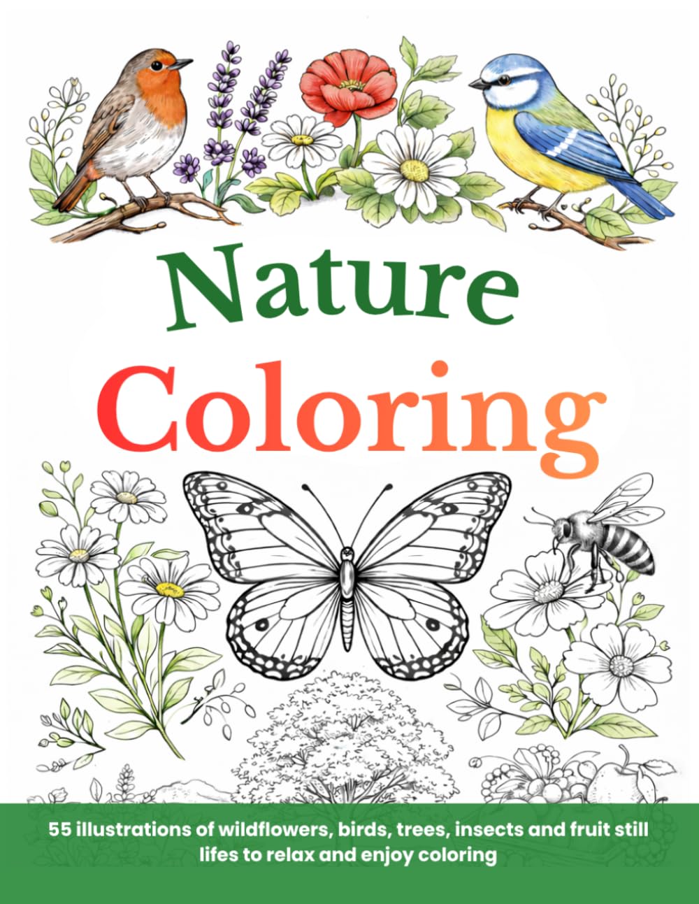 Nature Coloring: 55 illustrations of wildflowers, birds, trees, insects and fruit still lifes to relax and enjoy coloring