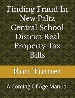 Finding Fraud In New Paltz Central School District Real Property Tax Bills: A Coming Of Age Manual